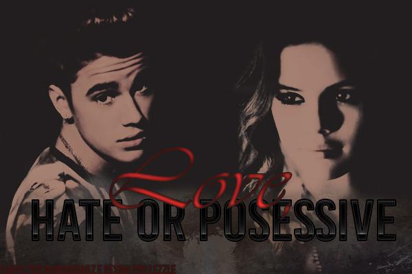 Fanfic / Fanfiction Love, Hate or Possessive