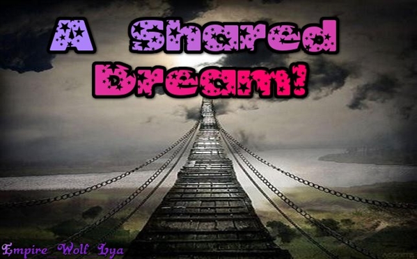 Fanfic / Fanfiction A Shared Dreams!