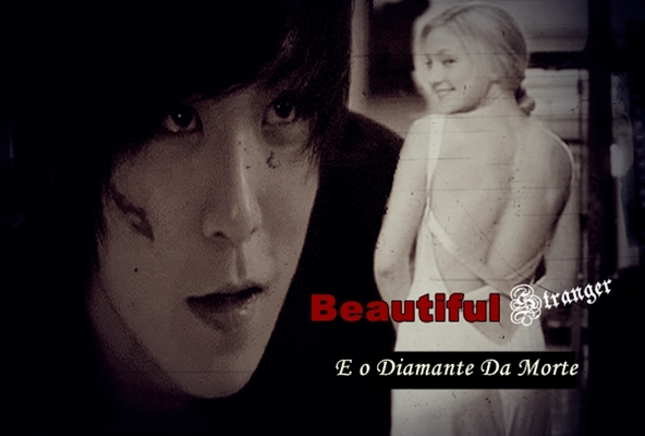 Fanfic / Fanfiction Beautiful Stranger: E o diamante da Morte