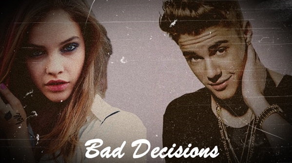 Fanfic / Fanfiction Bad Decisions I