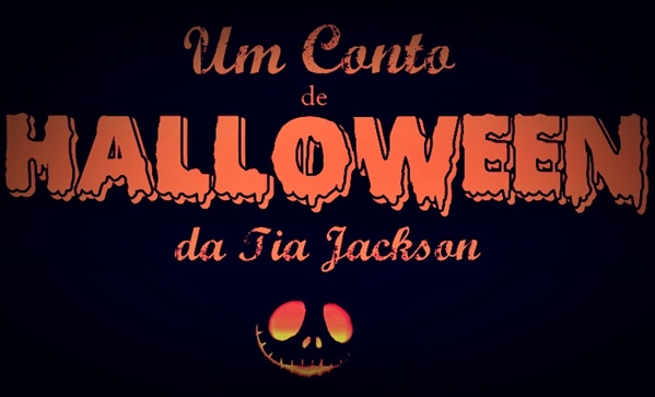 Fanfic / Fanfiction Um Conto de Halloween da tia Jackson.