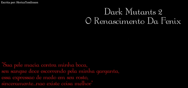 Fanfic / Fanfiction Dark Mutants 2 - O Renascimento Da Fênix