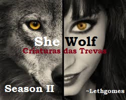 Fanfic / Fanfiction She Wolf - Criaturas das Sombras (Season 2)