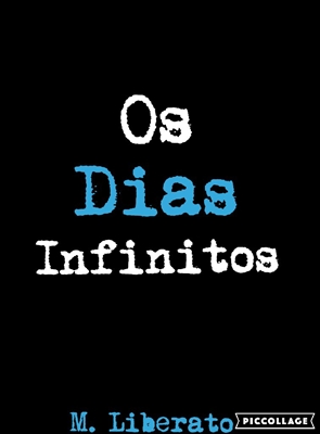 Fanfic / Fanfiction Os dias infinitos