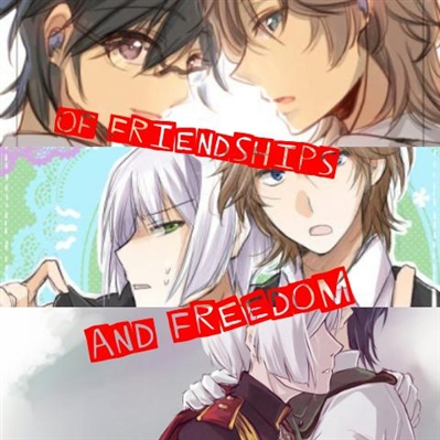 Fanfic / Fanfiction Of Friendships and Freedom