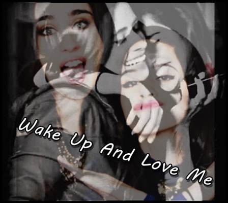 Fanfic / Fanfiction Wake Up And Love Me