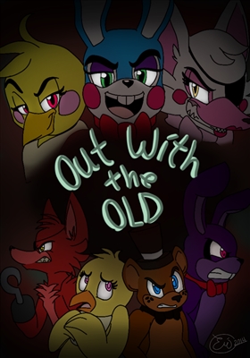 Fanfic / Fanfiction Five Nights at Freddys Out With The Old - Fora com o Velho