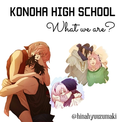 Fanfic / Fanfiction Konoha High School - What We are?
