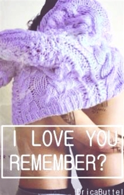 Fanfic / Fanfiction I Love You Remember ?