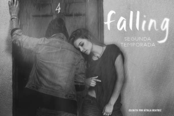 Fanfic / Fanfiction Falling - Segunda Temporada