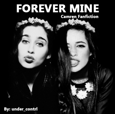 Fanfic / Fanfiction Forever Mine - Camren Fic