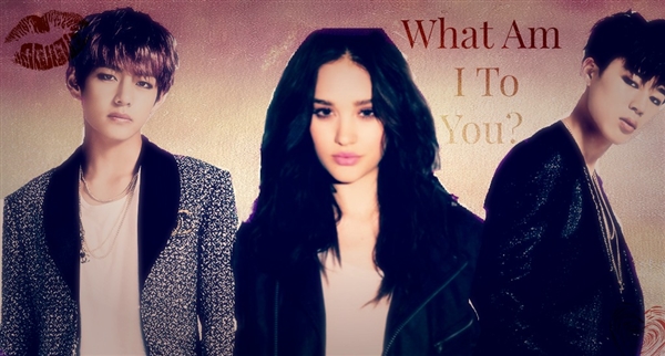 Fanfic / Fanfiction What Am I To You? - HIATUS