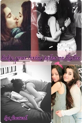 Fanfic / Fanfiction Baby, your loving takes me higher (Camren)