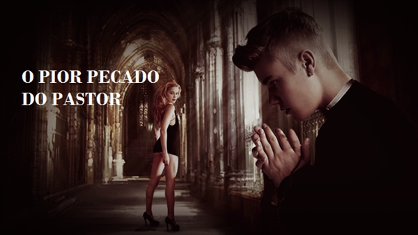 Fanfic / Fanfiction O Pior Pecado Do Pastor