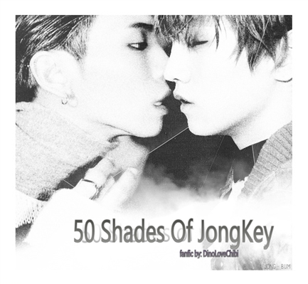 Fanfic / Fanfiction 50 Shades Of JongKey