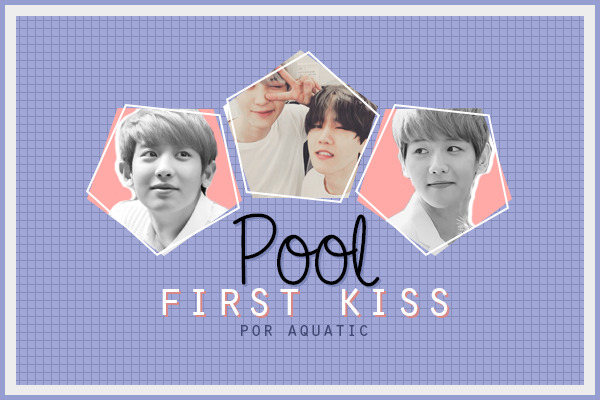 Fanfic / Fanfiction First Kiss: Pool