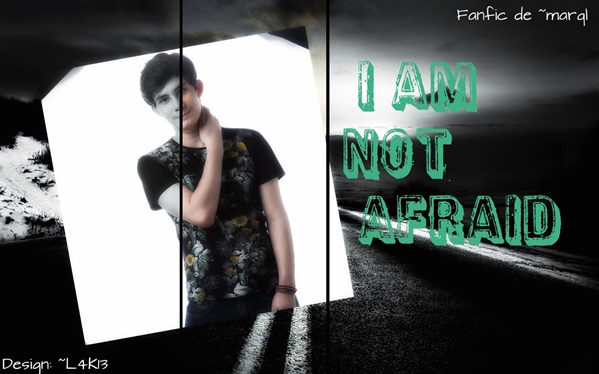 Fanfic / Fanfiction I am Not Afraid