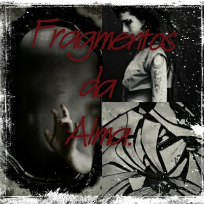 Fanfic / Fanfiction Fragmentos Da Alma