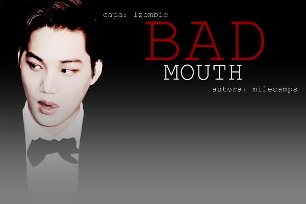 Fanfic / Fanfiction Bad Mouth