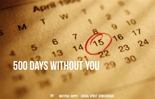 Fanfic / Fanfiction 500 Days Without You