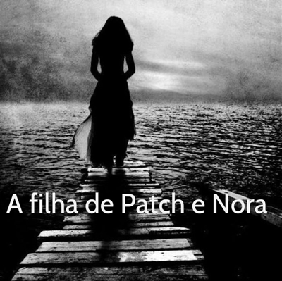 Fanfic / Fanfiction A filha de Patch e Nora