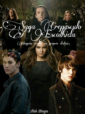 Fanfic / Fanfiction Saga Crepúsculo-A escolhida