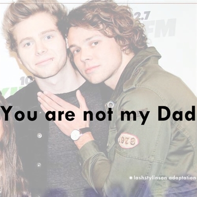 Fanfic / Fanfiction You are not my Dad