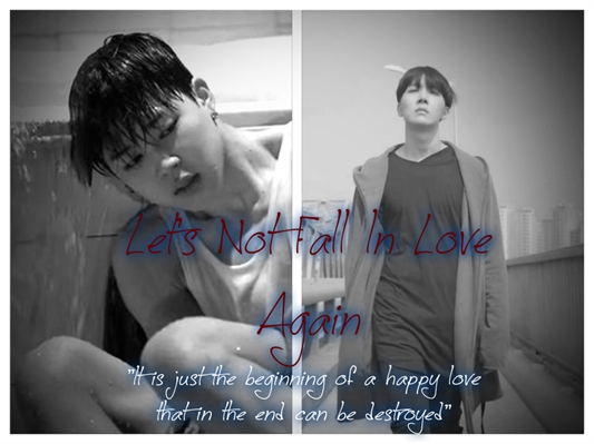 Fanfic / Fanfiction Let s Not Fall In Love Again
