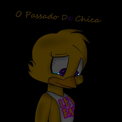 Fanfic / Fanfiction O Passado De Chica