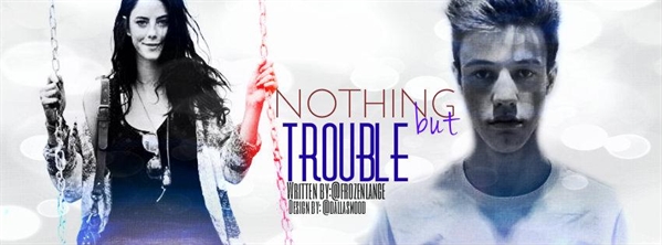 Fanfic / Fanfiction Nothing But Trouble