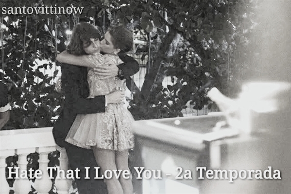 Fanfic / Fanfiction Hate That I Love You - 2a Temporada