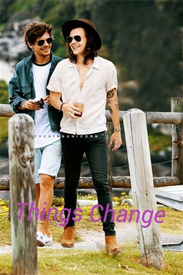 Fanfic / Fanfiction Things Change (Larry Stylinson )