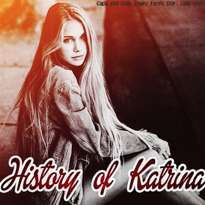 Fanfic / Fanfiction One Shot: History Of Katrina