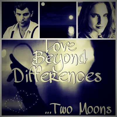 Fanfic / Fanfiction Love Beyond Differences; Two Moons...