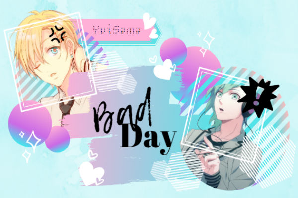 Fanfic / Fanfiction Bad Day