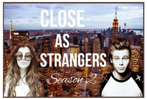 Fanfic / Fanfiction Close as Strangers-Season 2