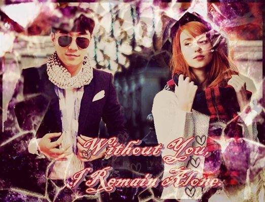 Fanfic / Fanfiction Without You, I Remain Alone