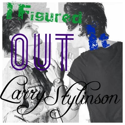 Fanfic / Fanfiction I Figured It Out (Larry Stylinson)