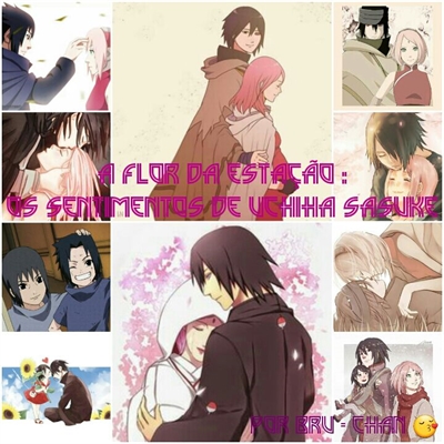 Fanfic / Fanfiction A flor da estação : Os sentimentos de Uchiha Sasuke