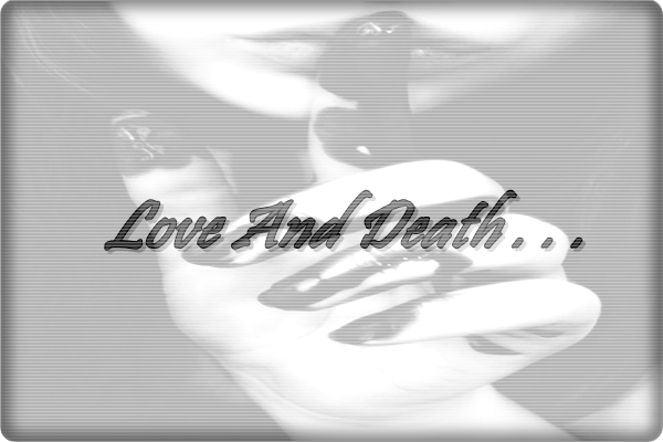 Fanfic / Fanfiction Love And Death . . .