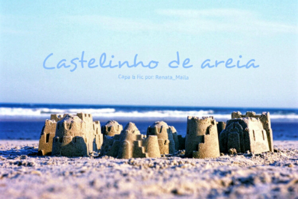 Fanfic / Fanfiction Castelinho de areia