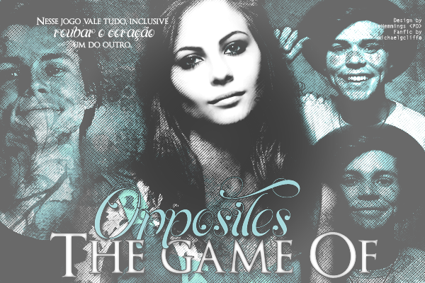 Fanfic / Fanfiction The Game Of Opposites