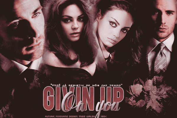 Fanfic / Fanfiction Givin Up On You - REESCREVENDO