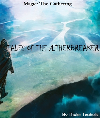 Fanfic / Fanfiction Magic: The Gathreing: Tales of the AEtherbreaker