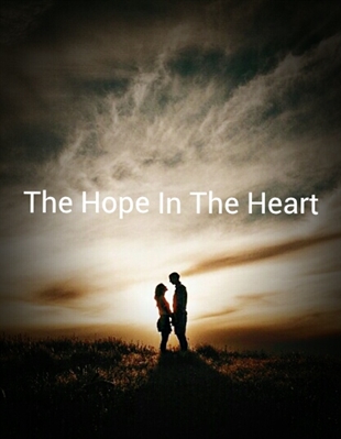 Fanfic / Fanfiction The Hope in the heart