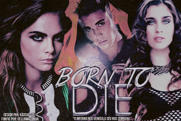 Fanfic / Fanfiction Born To Die (SENDO REESCRITA)