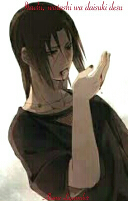 Fanfic / Fanfiction Itachi, watashi wa daisuki desu!