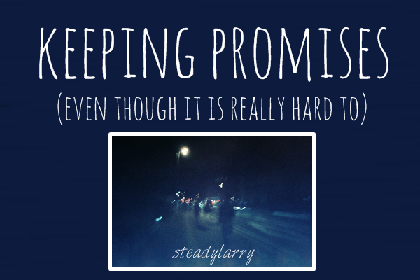 Fanfic / Fanfiction Keeping promises (even though it is really hard to)