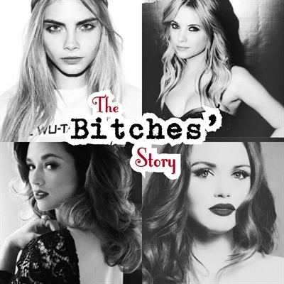 Fanfic / Fanfiction The Bitches Story
