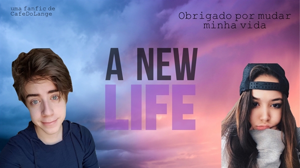 Fanfic / Fanfiction A New Life